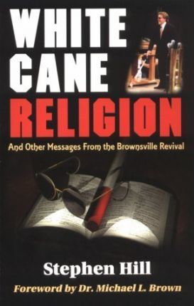 Cover of White Cane Religion - And Other Messages From The Brownsville Revival